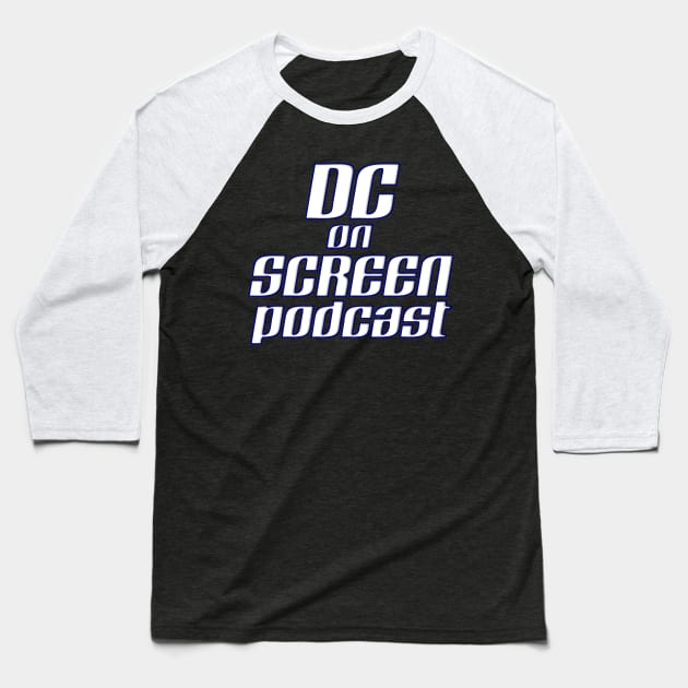 DC on SCREEN Podcast Classic Logo Baseball T-Shirt by DC on SCREEN